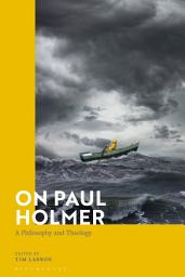 Icon image On Paul Holmer: A Philosophy and Theology