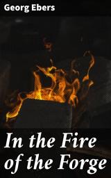 Icon image In the Fire of the Forge: A Romance of Old Nuremberg — Complete