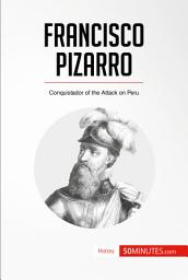 Icon image Francisco Pizarro: Conquistador of the Attack on Peru