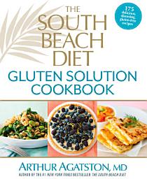 Icon image The South Beach Diet Gluten Solution Cookbook: 175 Delicious, Slimming, Gluten-Free Recipes