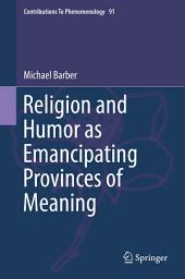 Icon image Religion and Humor as Emancipating Provinces of Meaning