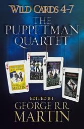 Icon image Wild Cards 4-7: The Puppetman Quartet: Aces Abroad, Down & Dirty, Ace in the Hole, Dead Man's Hand