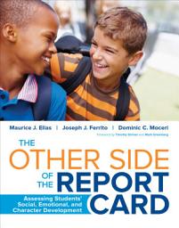 Icon image The Other Side of the Report Card: Assessing Students′ Social, Emotional, and Character Development