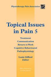 Icon image Topical Issues in Pain 5: Treatment Communication Return to Work Cognitive Behavioural Pathophysiology