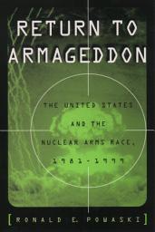 Icon image Return to Armageddon: The United States and the Nuclear Arms Race, 1981-1999