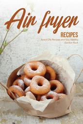 Icon image Air fryer Recipes: Avoid Oily Recipes and Stay Healthy