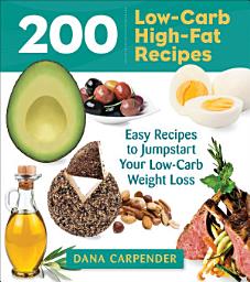 Icon image 200 Low-Carb High-Fat Recipes: Easy Recipes to Jumpstart Your Low-Carb Weight Loss