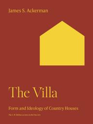 Icon image The Villa: Form and Ideology of Country Houses