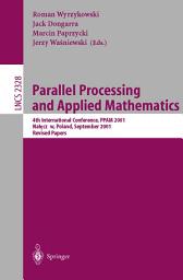 Icon image Parallel Processing and Applied Mathematics: 4th International Conference, PPAM 2001 Naleczow, Poland, September 9-12, 2001 Revised Papers