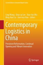 Icon image Contemporary Logistics in China: Persistent Reformation, Continual Opening and Vibrant Innovation