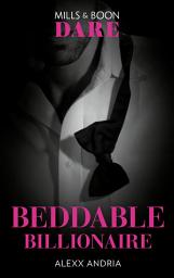 Icon image Beddable Billionaire (Dirty Sexy Rich, Book 2) (Mills & Boon Dare)