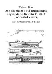 Icon image Das bayerische auf Rückladung abgeänderte Gewehr M.1858 (Podewils-Gewehr): Tipps für Sammler und Schützen