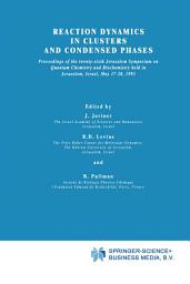 Icon image Reaction Dynamics in Clusters and Condensed Phases: Proceedings of the Twenty-Sixth Jerusalem Symposium on Quantum Chemistry and Biochemistry held in Jerusalem, Israel, May 17–20, 1993