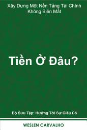 Hình ảnh biểu tượng của Tiền Ở Đâu?: Xây Dựng Một Nền Tảng Tài Chính Không Biến Mất