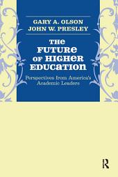 Icon image Future of Higher Education: Perspectives from America's Academic Leaders