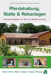 Icon image Pferdehaltung, Ställe und Reitanlagen: Orientierungshilfen für Bau und Modernisierung