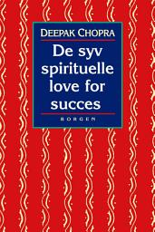 Icon image De syv spirituelle love for succes: en praktisk vejledning til indfrielse af dine drømme