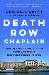 Icon image Death Row Chaplain: Unbelievable True Stories from America's Most Notorious Prison