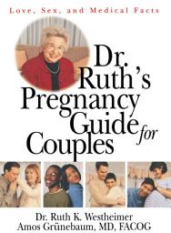 Icon image Dr. Ruth's Pregnancy Guide for Couples: Love, Sex and Medical Facts