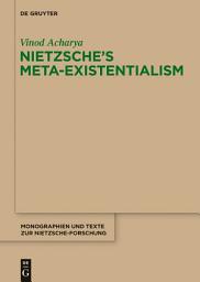 Icon image Nietzsche’s Meta-Existentialism