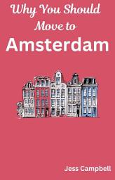 Icon image Why You Should Move to Amsterdam