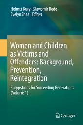 Icon image Women and Children as Victims and Offenders: Background, Prevention, Reintegration: Suggestions for Succeeding Generations (Volume 1), Volume 1