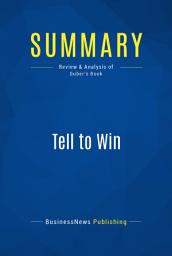 Icon image Summary: Tell to Win: Review and Analysis of Guber's Book