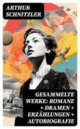 Icon image Gesammelte Werke: Romane + Dramen + Erzählungen + Autobiografie