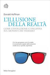 Icon image L'illusione della realtà: Come l'evoluzione ci inganna sul mondo che vediamo