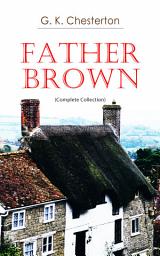 Icon image Father Brown (Complete Collection): 53 Murder Mysteries: The Scandal of Father Brown, The Donnington Affair & The Mask of Midas…