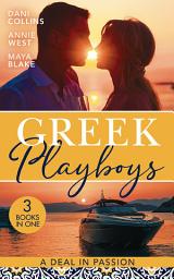 Icon image Greek Playboys: A Deal In Passion: Xenakis's Convenient Bride (The Secret Billionaires) / Wedding Night Reunion in Greece / A Diamond Deal with the Greek