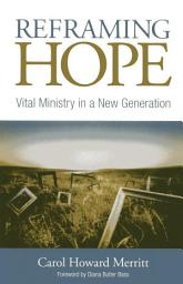 Icon image Reframing Hope: Vital Ministry in a New Generation