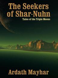 Icon image The Seekers of Shar-Nuhn: Tales of the Triple Moons