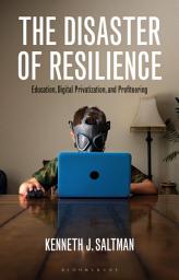 Icon image The Disaster of Resilience: Education, Digital Privatization, and Profiteering