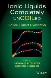 Icon image Ionic Liquids Completely UnCOILed: Critical Expert Overviews