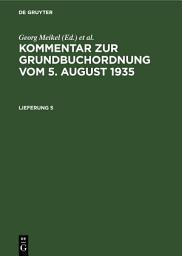 Icon image Kommentar zur Grundbuchordnung vom 5. August 1935. Lieferung 4: Ausgabe 4