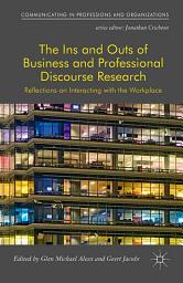 Icon image The Ins and Outs of Business and Professional Discourse Research: Reflections on Interacting with the Workplace