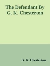 Icon image The Defendant By G. K. Chesterton: Popular Books by G. K. Chesterton : All times Bestseller Demanding Books