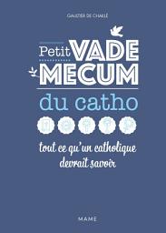 Icon image Petit vademecum du catho: Tout ce qu'un catholique devrait savoir