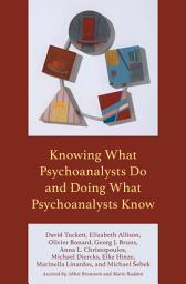 Icon image Knowing What Psychoanalysts Do and Doing What Psychoanalysts Know