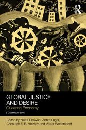 Icon image Global Justice and Desire: Queering Economy