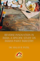 Icon image REVERSE INNOVATION IN INDIA: A SPECIFIC STUDY ON INDIAN PAINT INDUSTRY