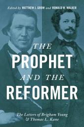 Icon image The Prophet and the Reformer: The Letters of Brigham Young and Thomas L. Kane