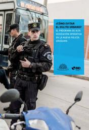 Icon image ¿Cómo evitar el delito urbano?: el Programa de Alta Dedicación Operativa en la nueva Policía uruguaya