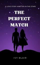 Icon image The Perfect Match: A Love Story Written in the Stars