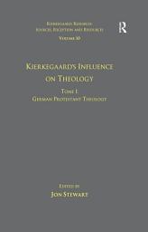 Icon image Volume 10, Tome I: Kierkegaard's Influence on Theology: German Protestant Theology