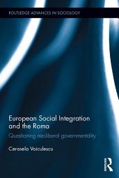 Icon image European Social Integration and the Roma: Questioning Neoliberal Governmentality