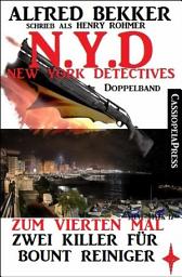 Icon image N.Y.D. - Zum vierten Mal: Zwei Killer für Bount Reiniger (New York Detectives Doppelband): Verschwörung der Killer/ Ein Sarg für den Prediger: Zwei Cassiopeiapress Thriller in einem Buch