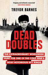 Icon image Dead Doubles: The Extraordinary Worldwide Hunt for One of the Cold War's Most Notorious Spy Rings