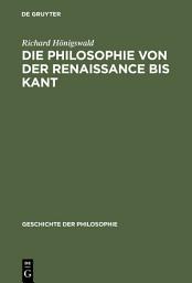 Icon image Die Philosophie von der Renaissance bis Kant